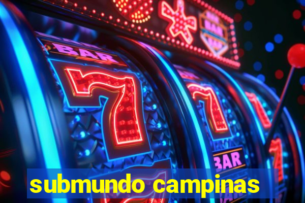 submundo campinas